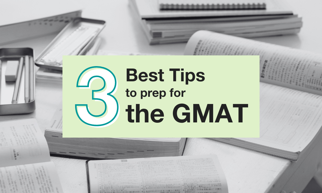 The 3 Best Tips to Prep for the GMAT