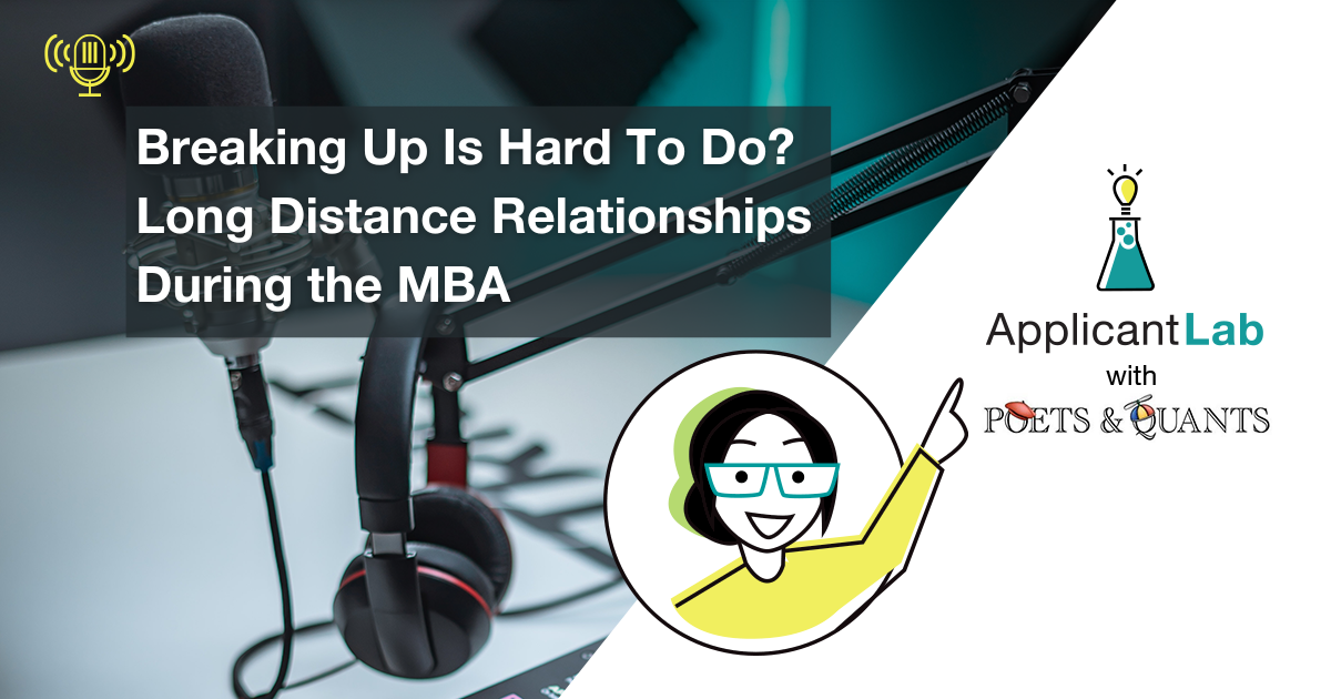 Image describes what this podcast episode is about which is long distance relationships in business school MBA programs it also contains the ApplicantLab and the Poets and Quants logos plus a stylized cartoon image of Applicant Lab founder Maria Wich Vila