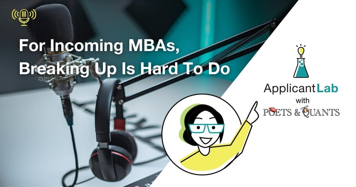 For Incoming MBAs, Breaking Up Is Hard To Do
