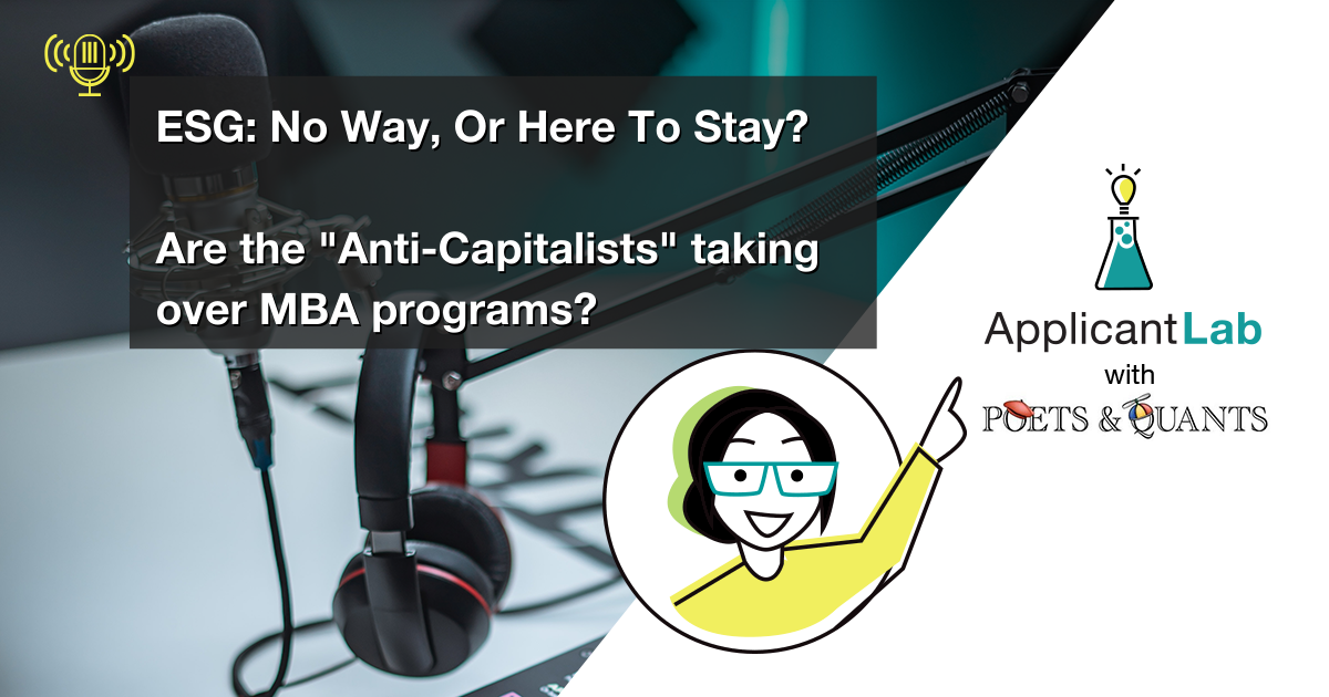 Are MBA Programs Becoming “Anti-Capitalist”? Is ESG Emphasis A Passing Fad, Or Here To Stay?