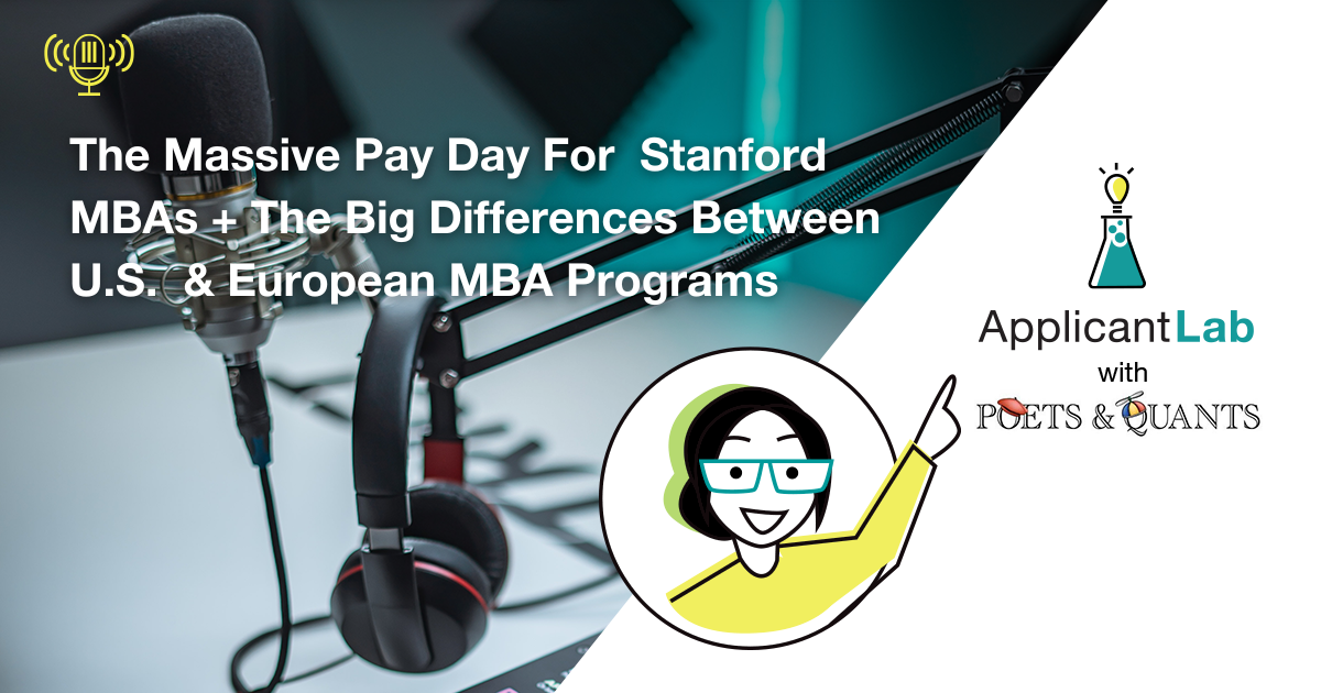 The Massive Pay Day For Stanford MBAs + The Big Differences Between U.S. & European MBA Programs